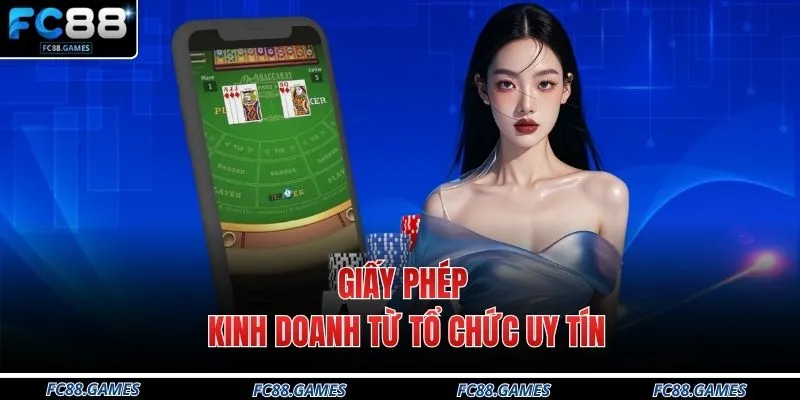 Baccarat Có Lừa Đảo Không Tại FC88 - 3 Điều Cần Biết 3 Giấy phép kinh doanh từ tổ chức uy tín