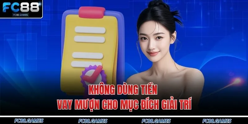 Chơi Có Trách Nhiệm 4 Không dùng tiền vay mượn cho mục đích giải trí