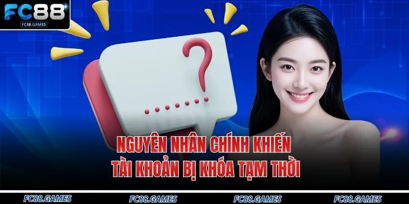 Vấn Đề Thường Gặp 2 Nguyên nhân chính khiến tài khoản bị khóa tạm thời