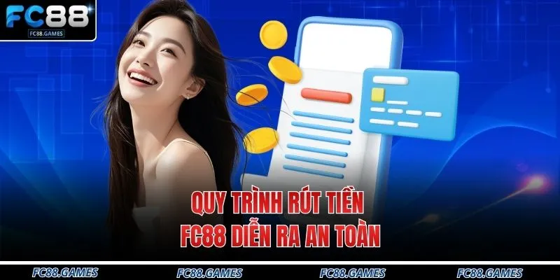 Rút Tiền FC88 1 Quy trình rút tiền FC88 diễn ra an toàn