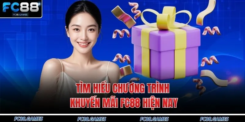Khuyến Mãi FC88 1 Tìm hiểu chương trình khuyến mãi FC88 hiện nay