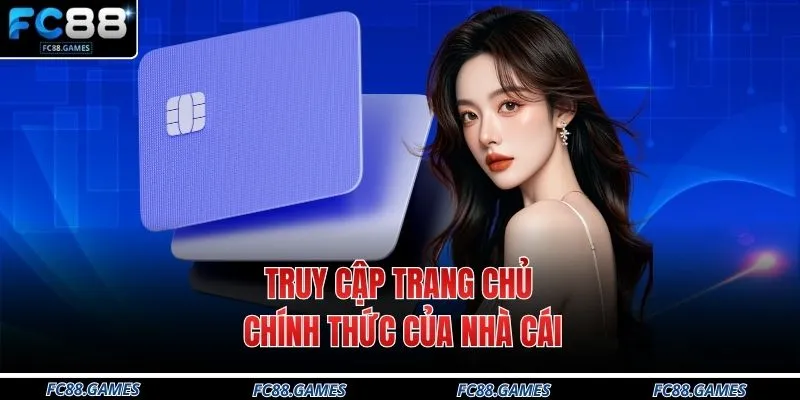 Gửi Tiền FC88 2 Truy cập trang chủ chính thức của nhà cái