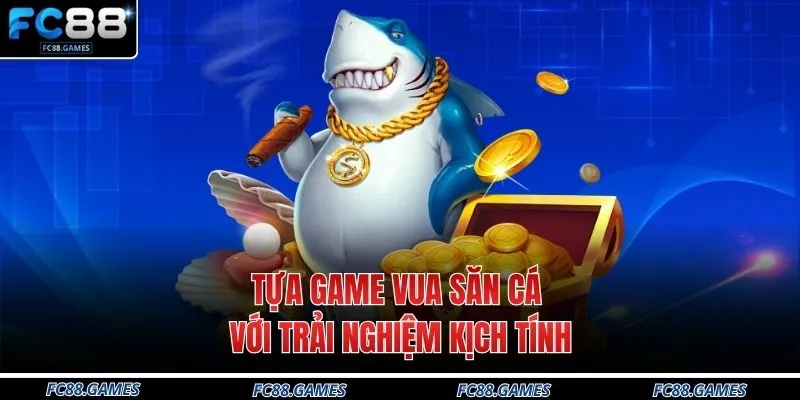 Bắn Cá FC88 2 Tựa game Vua Săn Cá với trải nghiệm kịch tính
